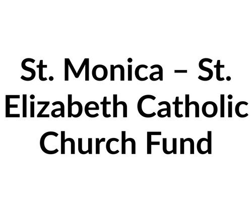 St. Monica – St. Elizabeth Catholic Church Fund