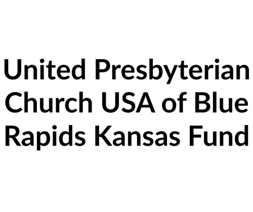 United Presbyterian Church USA of Blue Rapids Kansas Fund